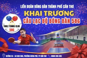 MỪNG KHAI TRƯƠNG CÂU LẠC BỘ BÓNG BÀN 586